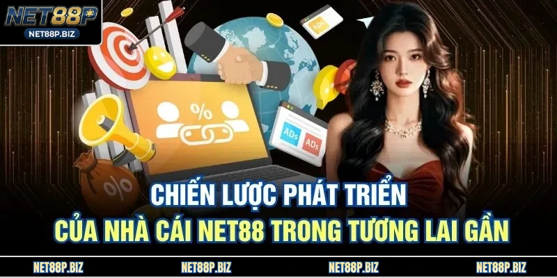Chiến lược phát triển của nhà cái NET88 trong tương lai gần