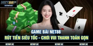 Game bài NET88 rút tiền siêu tốc