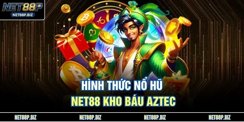 Hình thức nổ hũ NET88 kho báu Aztec  