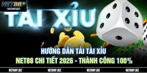 Hướng Dẫn Tải Tài Xỉu NET88 Chi Tiết 2026 - Thành Công 100%