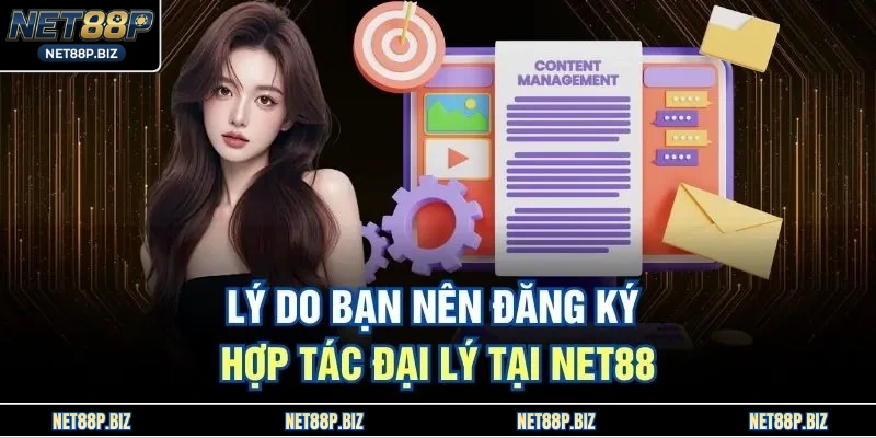 Lý do bạn nên đăng ký hợp tác đại lý tại NET88