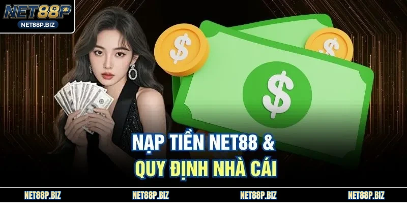 Nạp tiền NET88 & quy định nhà cái