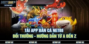 Tải App Bắn Cá NET88 Đổi Thưởng - Hướng Dẫn Từ A Đến Z
